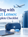 Travelling with Contact Lenses: The Complete Checklist